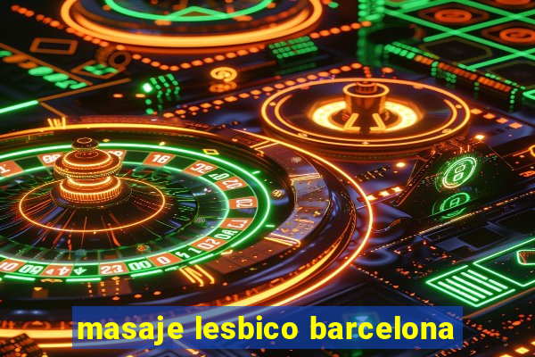 masaje lesbico barcelona